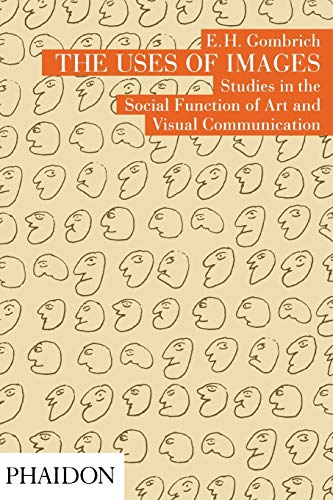 The Uses of Images: Studies in the Social Function of Art and Visual Communication The Uses of Images: Studies in the Social Function of Art and Visual Communication