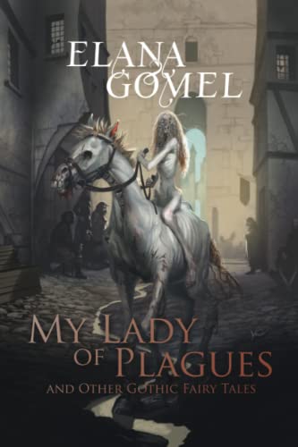 My Lady of Plagues and Other Gothic Fairy Tales von Weird House Press
