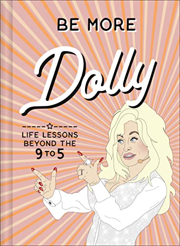 Be More Dolly: Dolly Parton Life Lessons Beyond the 9 to 5 von HarperCollins