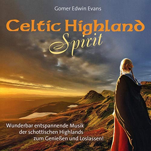 Celtic Highland Spirit: Wunderbar entspannende Musik der schottischen Highlands zum Genießen und Loslassen! von Neptun Media GmbH