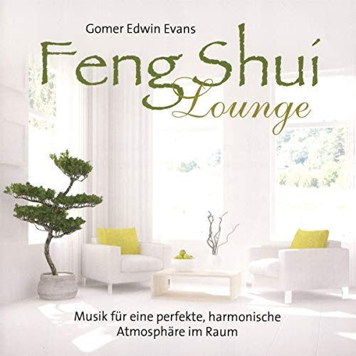Feng Shui Lounge: Musik für eine perfekte, harmonische Atmosphäre im Raum