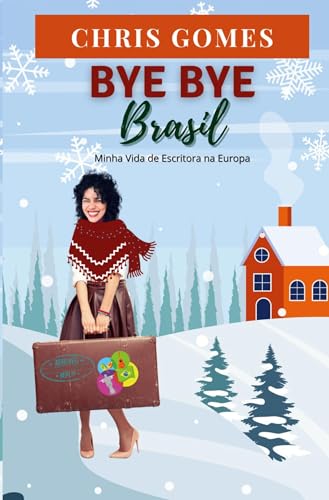 Bye Bye Brasil: Minha Vida de Escritora na Europa
