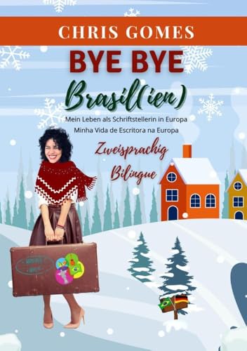 Bye bye Brasil(ien): Mein Leben als Schriftstellerin in Europa / Minha Vida de Escritora na Europa von tolino media GmbH & Co. KG