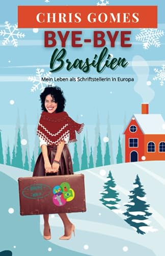Bye-bye Brasilien: Mein Leben als Schriftstellerin in Europa von cgfernandes