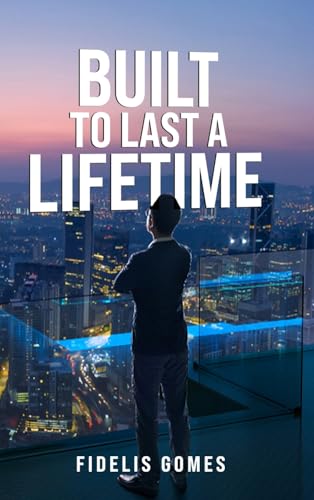 BUILT TO LAST A LIFETIME von Independent Publisher