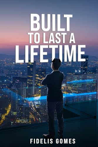 BUILT TO LAST A LIFETIME von Independent Publisher