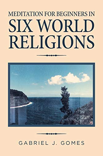 Meditation for Beginners in Six World Religions von Xlibris Us
