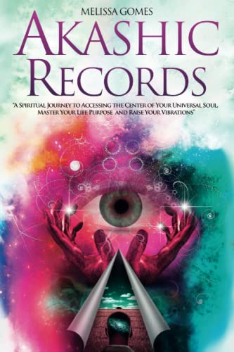 Akashic Records: A Spiritual Journey to Accessing the Center of Your Universal Soul, Master Your Life Purpose, and Raise Your Vibrations Akashic Records: A Spiritual Journey to Accessing the Center of Your Universal Soul, Master Your Life Purpose, and Raise Your Vibrations von Independently published