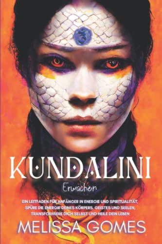 Kundalini-Erwachen: Ein Leitfaden Für Anfänger In Energie Und Spiritualität, Spüre Die Energie Deines Körpers, Geistes Und Seelen, Transformiere Dich Selbst Und Heile Dein Leben Kundalini-Erwachen: Ein Leitfaden Für Anfänger In Energie Und Spiritualität, Spüre Die Energie Deines Körpers, Geistes Und Seelen, Transformiere Dich Selbst Und Heile Dein Leben