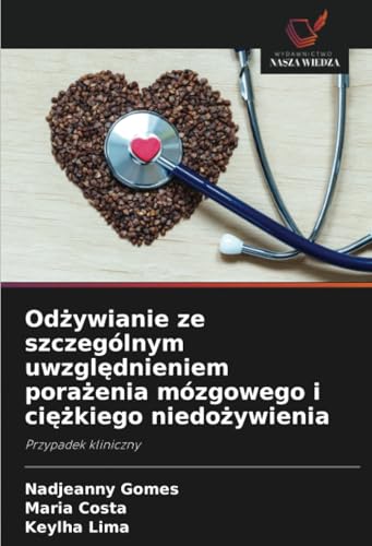Odżywianie ze szczególnym uwzględnieniem porażenia mózgowego i ciężkiego niedożywienia: Przypadek kliniczny von Wydawnictwo Nasza Wiedza