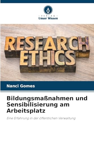 Bildungsmaßnahmen und Sensibilisierung am Arbeitsplatz: Eine Erfahrung in der öffentlichen Verwaltung von Verlag Unser Wissen