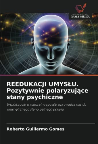 REEDUKACJI UMYSŁU. Pozytywnie polaryzujące stany psychiczne: Współczucie w naturalny sposób wprowadza nas do wewnętrznego stanu pełnego pokoju: ... nas do wewn¿trznego stanu pe¿nego pokoju