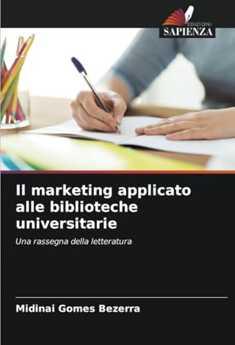Il marketing applicato alle biblioteche universitarie: Una rassegna della letteratura von Edizioni Sapienza