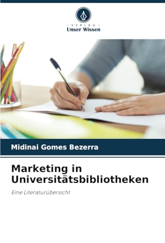Marketing in Universitätsbibliotheken: Eine Literaturübersicht