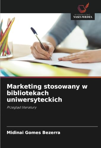 Marketing stosowany w bibliotekach uniwersyteckich: Przegląd literatury: Przegl¿d literatury