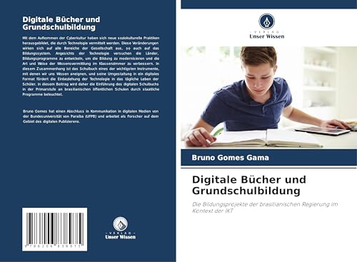 Digitale Bücher und Grundschulbildung: Die Bildungsprojekte der brasilianischen Regierung im Kontext der IKT von Verlag Unser Wissen