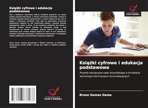 Ksi¿¿ki cyfrowe i edukacja podstawowa: Projekty edukacyjne rz¿du brazylijskiego w kontek¿cie technologii informacyjno-komunikacyjnych von Wydawnictwo Nasza Wiedza