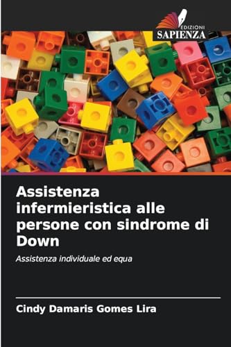 Assistenza infermieristica alle persone con sindrome di Down: Assistenza individuale ed equa von Edizioni Sapienza