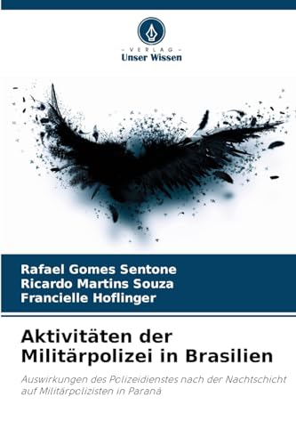 Aktivitäten der Militärpolizei in Brasilien: Auswirkungen des Polizeidienstes nach der Nachtschicht auf Militärpolizisten in Paraná von Verlag Unser Wissen