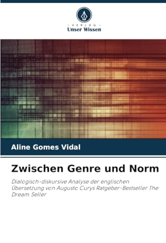 Zwischen Genre und Norm: Dialogisch-diskursive Analyse der englischen Übersetzung von Augusto Curys Ratgeber-Bestseller The Dream Seller von Verlag Unser Wissen