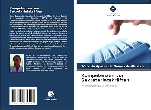 Kompetenzen von Sekretariatskräften: In verschiedenen Unternehmen von Verlag Unser Wissen