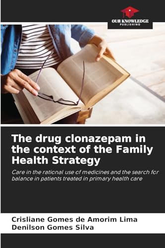 The drug clonazepam in the context of the Family Health Strategy: Care in the rational use of medicines and the search for balance in patients treated in primary health care The drug clonazepam in the context of the Family Health Strategy: Care in the rational use of medicines and the search for balance in patients treated in primary health care