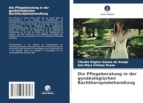 Die Pflegeberatung in der gynäkologischen Bachtherapiebehandlung von Verlag Unser Wissen