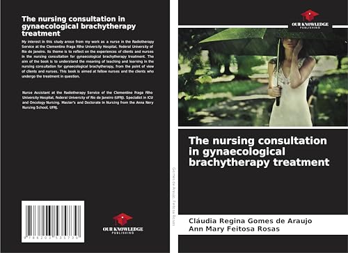 The nursing consultation in gynaecological brachytherapy treatment The nursing consultation in gynaecological brachytherapy treatment von Our Knowledge Publishing