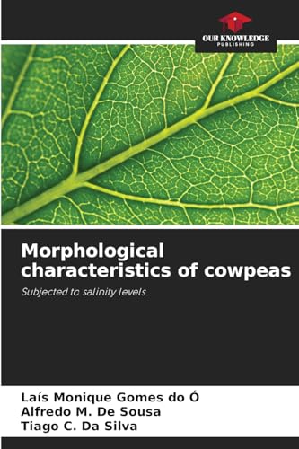 Morphological characteristics of cowpeas: Subjected to salinity levels von Our Knowledge Publishing