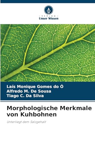 Morphologische Merkmale von Kuhbohnen: Unterliegt dem Salzgehalt von Verlag Unser Wissen