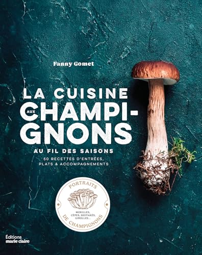 La cuisine aux champignons: Au fil des saisions von MARIE-CLAIRE