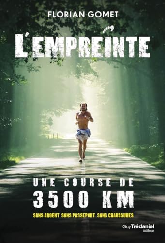 L'Empreinte - Une course de 3500 km sans argent sans passeport sans chaussures von TREDANIEL