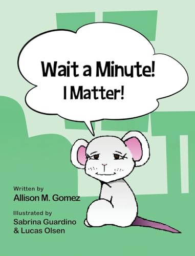 Wait a Minute! I Matter! von Allison M. Gomez