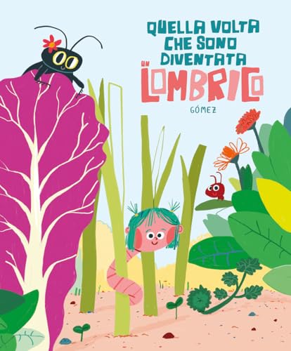 Quella volta che sono diventata un lombrico. Ediz. illustrata (Siamo8) von Nube Ocho