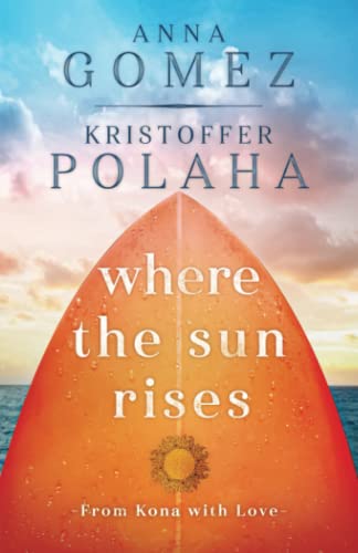 Where the Sun Rises: Volume 2 (From Kona With Love) von Rosewind Books