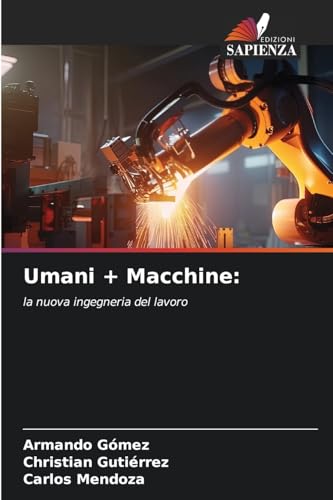 Umani + Macchine:: la nuova ingegneria del lavoro von Edizioni Sapienza