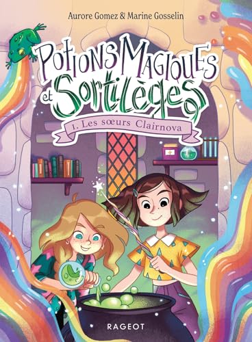 Potions magiques et sortilèges - Tome 1: Les soeurs Clairnova von RAGEOT