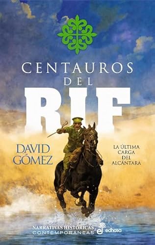 Centauros del Rif: La última carga del Alcántara (Narrativas Históricas Contemporáneas) von Editora y Distribuidora Hispano Americana, S.A.