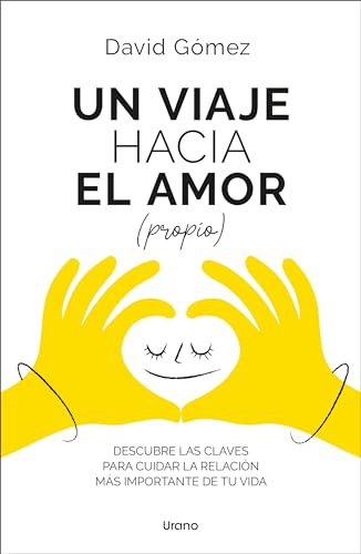 Un viaje hacia el amor (propio): Descubre las claves para cuidar la relación más importante de tu vida (Crecimiento personal) von Urano
