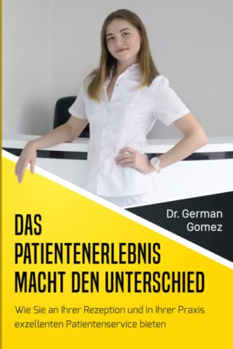 Das Patientenerlebnis macht den Unterschied: Wie Sie an Ihrer Rezeption und in Ihrer Praxis exzellenten Patientenservice bieten