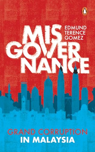 Misgovernance: Grand Corruption in Malaysia Misgovernance: Grand Corruption in Malaysia von Penguin Random House SEA