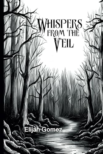 Whispers from the Veil: Otherworldly Stories of Horror von Independently published