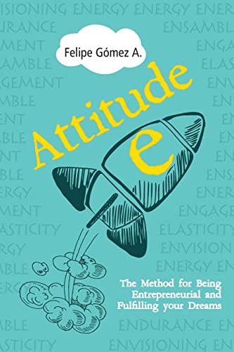 Attitude-E: The Method for Being Entrepreneurial and Fulfilling your Dreams Attitude-E: The Method for Being Entrepreneurial and Fulfilling your Dreams von Independently Published