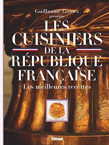 Les Cuisiniers de la République française: Les meilleures recettes