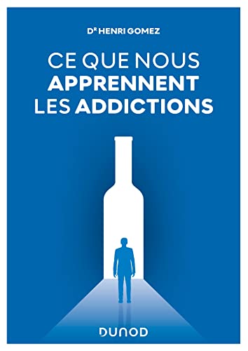 Ce que nous apprennent les addictions: Constats, réponses cliniques, perspectives von DUNOD