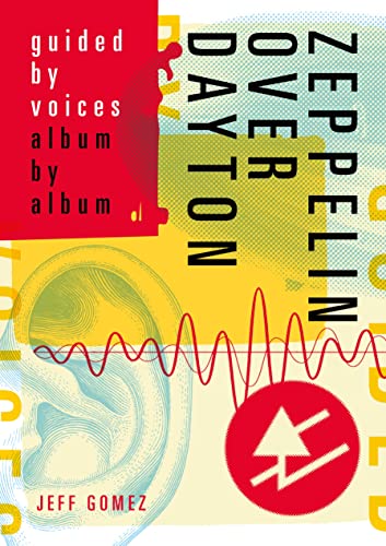Zeppelin Over Dayton: Guided by Voices Album by Album von Jawbone Press