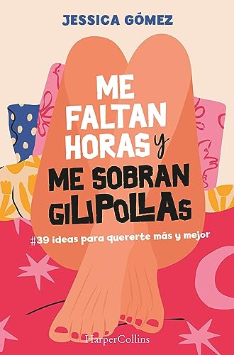 Me faltan horas y me sobran gilipollas. #39 ideas para quererte más y mejor. (HarperCollins) von HarperCollins