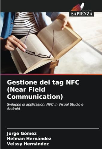 Gestione dei tag NFC (Near Field Communication): Sviluppo di applicazioni NFC in Visual Studio e Android von Edizioni Sapienza