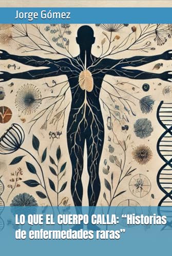 LO QUE EL CUERPO CALLA: “Historias de enfermedades raras” von Independently published