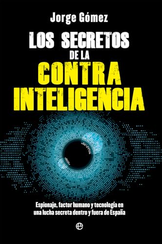 Los secretos de la contrainteligencia: Espionaje, factor humano y tecnología en una lucha secreta dentro y fuera de España (Fuera de colección) von LA ESFERA DE LOS LIBROS, S.L.